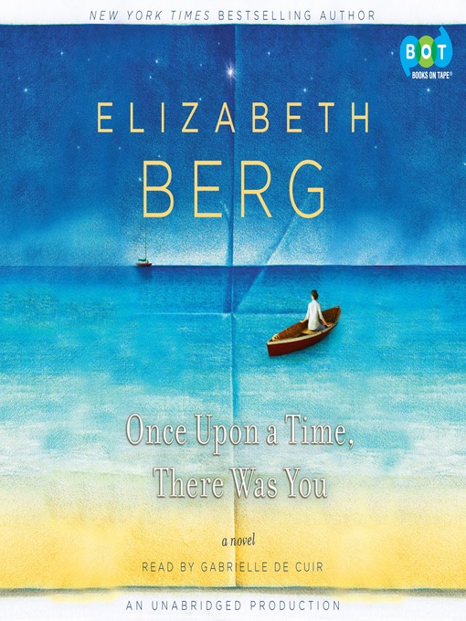 Title details for Once Upon a Time, There Was You by Elizabeth Berg - Available